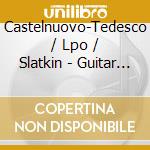 Castelnuovo-Tedesco / Lpo / Slatkin - Guitar Co cd