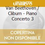 Van Beethoven / Cliburn - Piano Concerto 3 cd musicale