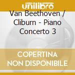 Van Beethoven / Cliburn - Piano Concerto 3 cd