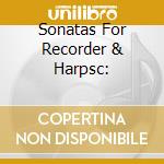 Sonatas For Recorder & Harpsc: cd musicale di Michala Petri