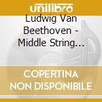 Ludwig Van Beethoven - Middle String Quart cd musicale di Guarneri Quartet