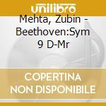 Mehta, Zubin - Beethoven:Sym 9 D-Mr cd