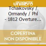 Tchaikovsky / Ormandy / Phl - 1812 Overture / Capriccio Italien / Marche Slave cd