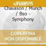Chausson / Munch / Bso - Symphony cd musicale