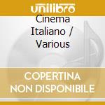 Cinema Italiano / Various cd musicale
