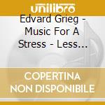 Edvard Grieg - Music For A Stress - Less World cd