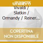 Vivaldi / Slatkin / Ormandy / Reiner - Greatest Hits cd musicale