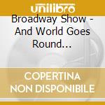 Broadway Show - And World Goes Round (Original cd