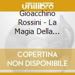 Gioacchino Rossini - La Magia Della Musica cd