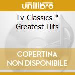 Tv Classics * Greatest Hits cd