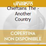 Chieftains The - Another Country cd musicale di CHIEFTAINS