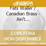 Fats Waller / Canadian Brass - Ain't Misbehavin cd