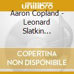 Aaron Copland - Leonard Slatkin Conducts American Portraits cd musicale di Leonard Slatkin