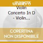 Violin Concerto In D - Violin Concerto In D cd