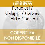 Pergolesi / Galuppi / Galway - Flute Concerti cd musicale di James Galway