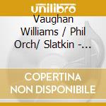 Vaughan Williams / Phil Orch/ Slatkin - Sinfonia Ant cd musicale di Leonard Slatkin