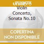Violin Concerto, Sonata No.10 cd musicale di Pinchas Zukerman