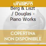 Berg & Liszt / Douglas - Piano Works cd