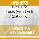 Ives / St Louis Sym Orch / Slatkin - Sym No 3 cd musicale di Leonard Slatkin
