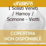 I Solisti Veneti / Harnoy / Scimone - Viotti cd