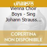 Vienna Choir Boys - Sing Johann Strauss Waltzes cd musicale di Hans Gillesberger