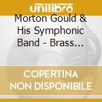 Morton Gould & His Symphonic Band - Brass & Percussion cd musicale di Morton Gould