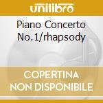 Piano Concerto No.1/rhapsody cd musicale di Arthur Rubinstein