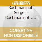 Rachmaninoff Sergei - Rachmaninoff: The Complete Rec cd musicale di Sergei Rachmaninoff