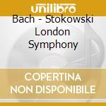 Bach - Stokowski London Symphony cd