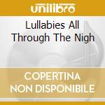 Lullabies All Through The Nigh cd musicale di Marilyn Horne