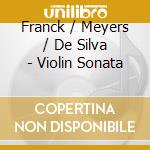 Franck / Meyers / De Silva - Violin Sonata cd musicale di Anne akiko Meyers