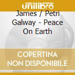James / Petri Galway - Peace On Earth cd