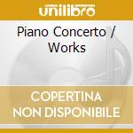 Piano Concerto / Works cd musicale di Arthur Rubinstein
