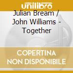 Julian Bream / John Williams - Together cd