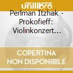 Perlman Itzhak - Prokofieff: Violinkonzert Und Sonaten cd