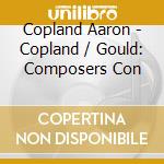 Copland Aaron - Copland / Gould: Composers Con cd