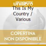 This Is My Country / Various cd