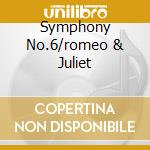 Symphony No.6/romeo & Juliet cd musicale di Charles Munch