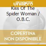 Kiss Of The Spider Woman / O.B.C. cd