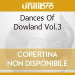 Dances Of Dowland Vol.3 cd