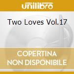Two Loves Vol.17 cd musicale di BREAM JULIAN