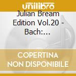 Julian Bream Edition Vol.20 - Bach: Suites/Sonatas cd