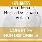 Julian Bream - Musica De Espana - Vol. 25 cd