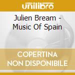 Julien Bream - Music Of Spain cd musicale di BREAM JULIAN