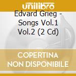 Edvard Grieg - Songs Vol.1 Vol.2 (2 Cd) cd musicale di Hakan Hagegard