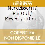 Mendelssohn / Phil Orch/ Meyers / Litton - Plays Mendelssohn cd musicale di Anne akiko Meyers