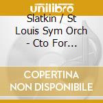 Slatkin / St Louis Sym Orch - Cto For Orch cd musicale di Leonard Slatkin