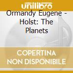 Ormandy Eugene - Holst: The Planets cd