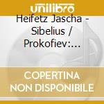 Heifetz Jascha - Sibelius / Prokofiev: Violin C cd