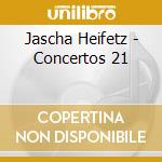 Jascha Heifetz - Concertos 21 cd musicale di Jascha Heifetz